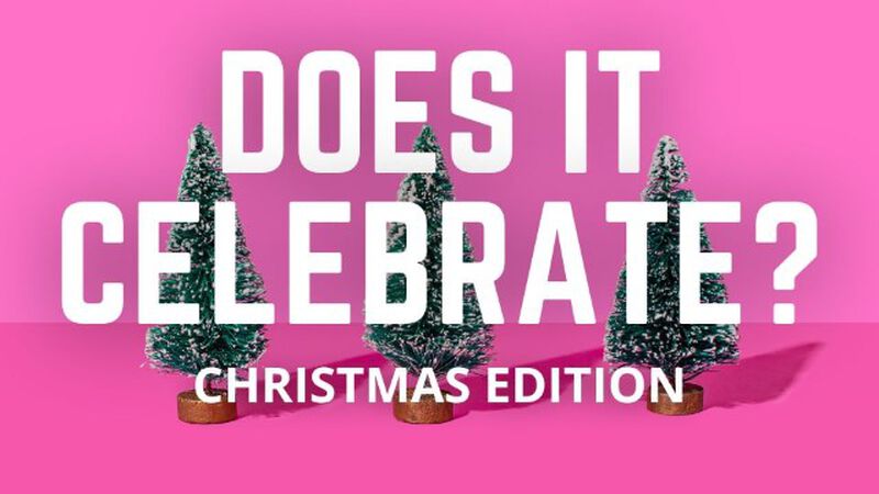 Does It Celebrate: Christmas Edition